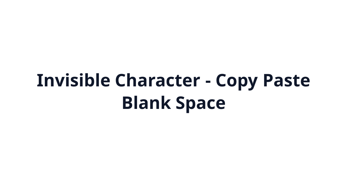 Invisible Character (ㅤ) - Copy Paste Blank Space
